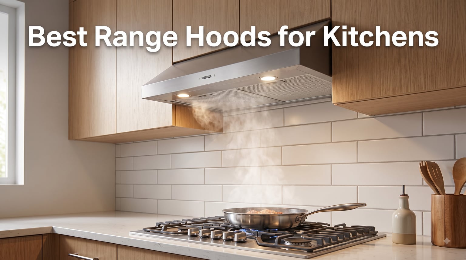 Best Range Hoods for Kitchens