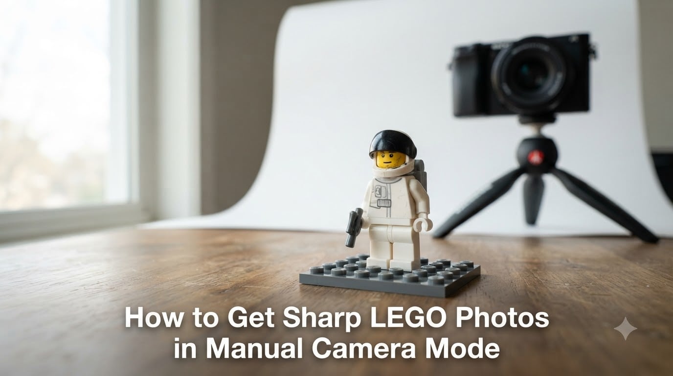 How to Get Sharp LEGO Photos in Manual Camera Mode