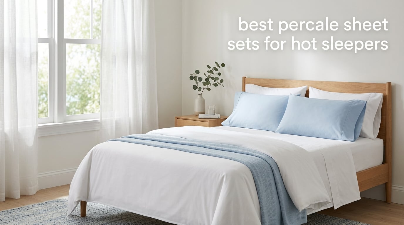 best percale sheet sets for hot sleepers