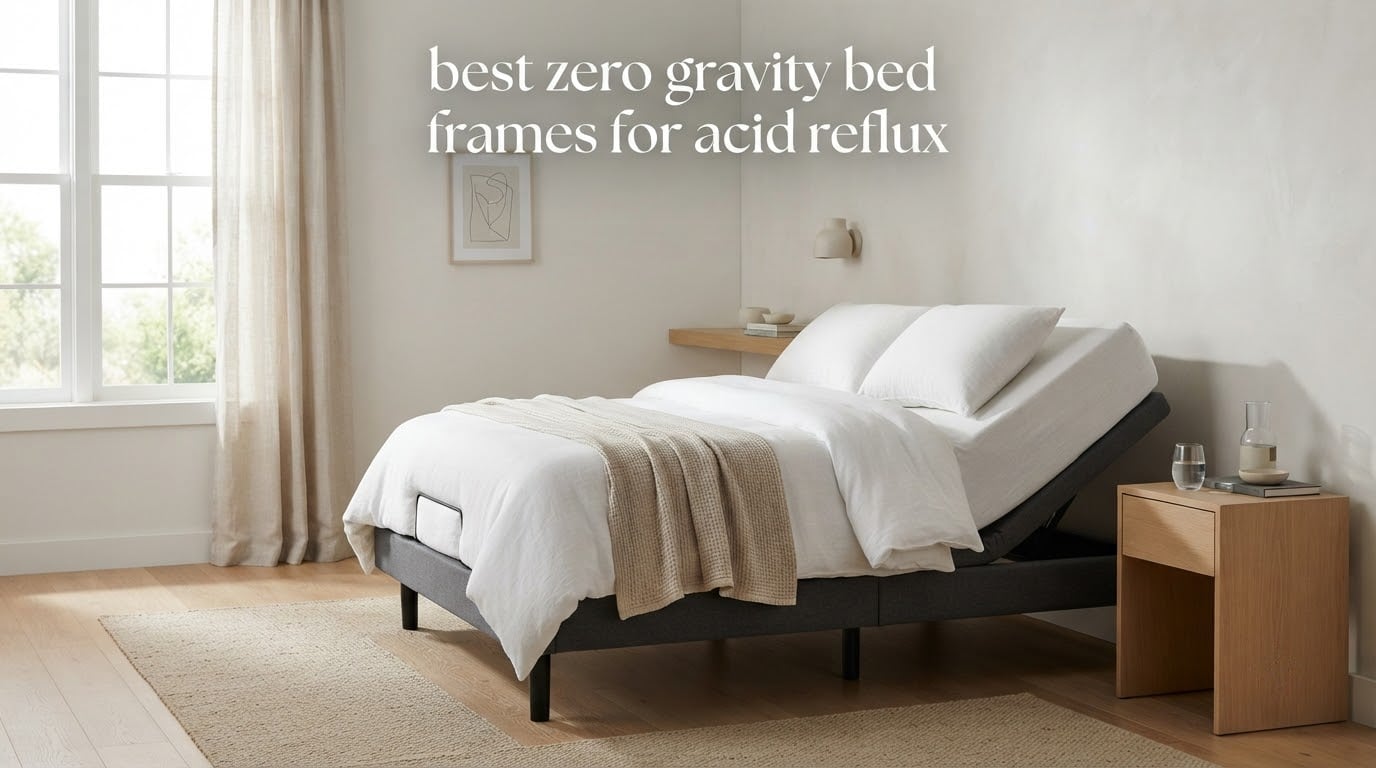 best zero gravity bed frames for acid reflux
