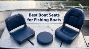Best Boat Seats for Fishing Boats