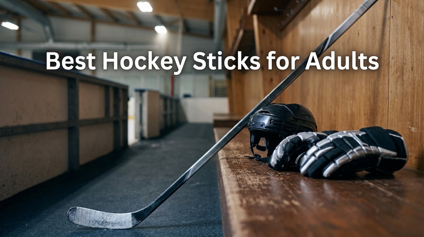 Best Hockey Sticks for Adults