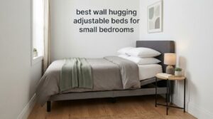best wall hugging adjustable beds for small bedrooms