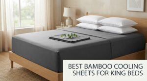 best bamboo cooling sheets for king beds