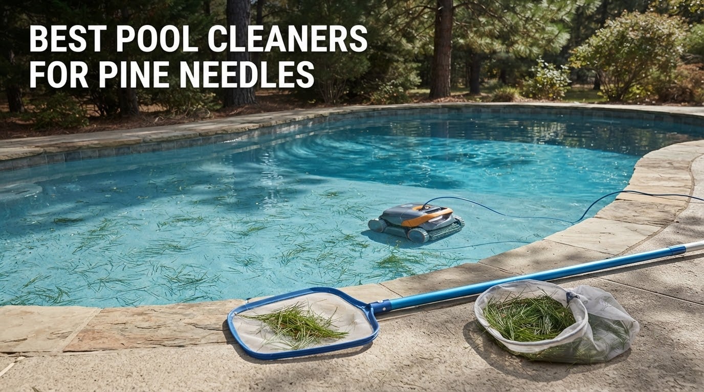 best pool cleaners for pine needles